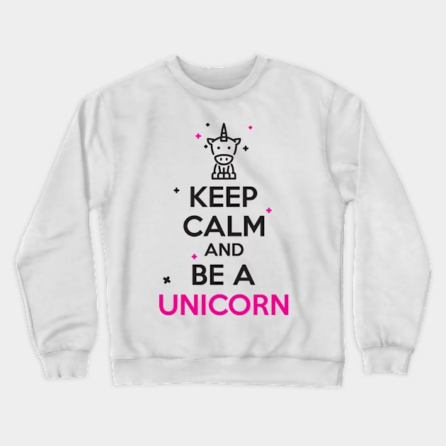 Keep calm and be a unicorn Crewneck Sweatshirt by nektarinchen